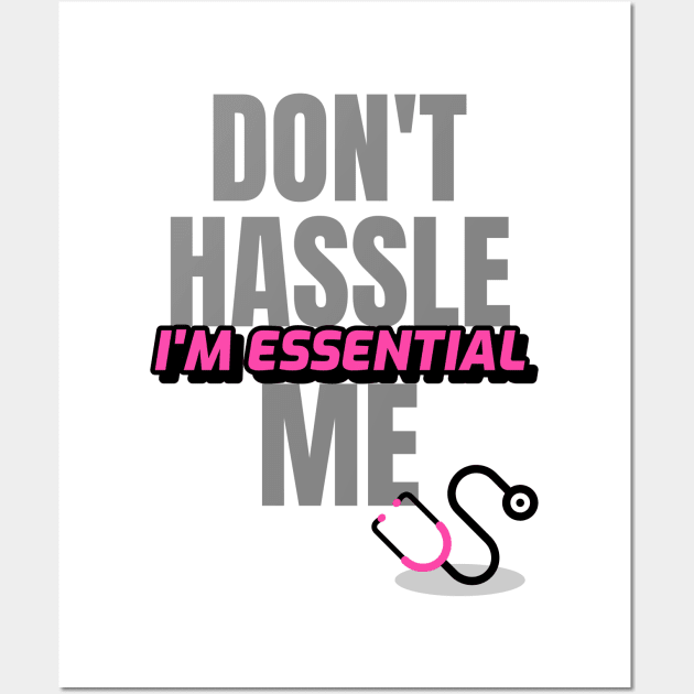 Dont Hassle Me Im Essential (Medical Pink) Wall Art by M is for Max